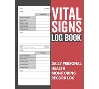 Vital Signs Log Book: Health Monitoring Journal and Medical Records Notebook to Keep Track of Your Heart/Respiratory Rate, Temperature, Blood Pressure/ Sugar, Oxygen Level, and Weight