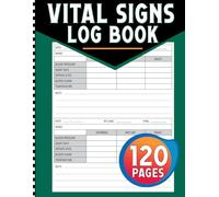Vital Signs Log Book: Health Monitoring Journal and Medical Records Notebook to Keep Track of Your Heart/Respiratory Rate, Temperature, Blood Pressure/ Sugar, Oxygen Level, and Weight