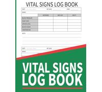 Vital Signs Log Book: Health Monitoring Journal and Medical Records Notebook to Keep Track of Your Heart/Respiratory Rate, Temperature, Blood Pressure/ Sugar, Oxygen Level, and Weight