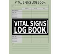 Vital Signs Log Book: Health Monitoring Journal and Medical Records Notebook to Keep Track of Your Heart/Respiratory Rate, Temperature, Blood Pressure/ Sugar, Oxygen Level, and Weight