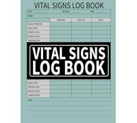 Vital Signs Log Book: Health Monitoring Journal and Medical Records Notebook to Keep Track of Your Heart/Respiratory Rate, Temperature, Blood Pressure/ Sugar, Oxygen Level, and Weight