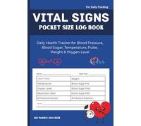 Vital Signs Log Book Pocket Size: Daily Health Tracker for Blood Pressure, Blood Sugar, Temperature, Pulse, Weight & Oxygen Level | 110 pages