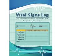 Vital Signs log book: Track All Of The Vital Signs Weight, Track Blood Pressure, Blood ... Temp, Oxygen Level in One Place, Temperature