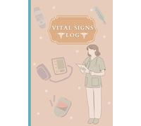 Vital Signs Log: Complete Health Monitoring Logbook with Medication Tracker & Vital Sign + Sugar Levels Rates for All Age Groups