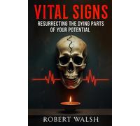 Vital Signs: Resurrecting the Dying Parts of Your Potential