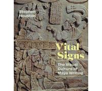 Vital Signs The Visual Culture of Maya Writing - Stephen Houston - Princeton University Press - ebook (ePub) - Livre