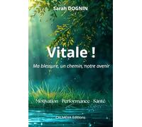 Vitale !: Ma blessure, un chemin, notre avenir