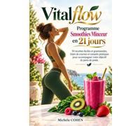 Vitalflow - Programme Smoothies Minceur en 21 jours: 50 recettes faciles et gourmandes, listes de courses et conseils pratiques pour accompagner votre objectif de perte de poids