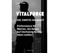 Vitalforge - Longevity für moderne Männer: Performance für Männer die länger auf höchstem Niveau leben wollen