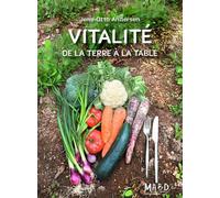 Vitalité De la terre à la table - Jens-Otto Andersen - Mouvement Agriculture Bio-Dynamiq - broché - Guide