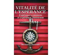 Vitalité de l'espérance. espérance commune et espérance chrétienne. Espérance commune et espérance chrétienne - Bernard Chatenet - Le Lys Bleu - broché - Essai