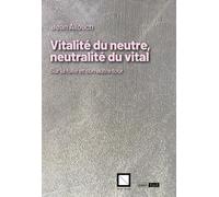 Vitalité du neutre, neutralité du vital. Sur la folie et son autre tour