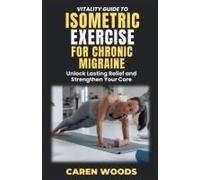Vitality Guide To Isometric Exercise For Chronic Migraines: Unlock Lasting Relief And Strengthen Your Core