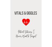 Vitals and Giggles: Patient Stories I Never Want To Forget