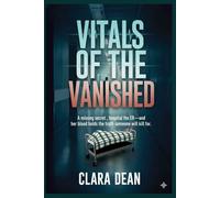 Vitals of the Vanished: A missing girl returns to the ER and her blood holds the truth someone will kill for.
