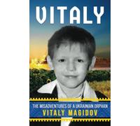 VITALY: The Misadventures of a Ukrainian Orphan