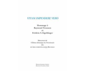 Vitam Impendere Vero - Hommage À Raymond Trousson Et Frédéric S Eigeldinger