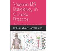 Vitamin B12 Deficiency in Clinical Practice: "Doctor, you gave me my life back!"