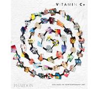 Vitamin C+ – Collage in contemporary art – Phaidon Press