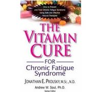 Vitamin Cure for Chronic Fatigue Syndrome by Andrew Andrew Saul SaulJonathan E. Prousky Prousky, Jonathan (Auteur)
