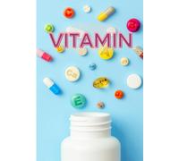Vitamin Health Tips Book: What Vitamins Are In Any Food: This Book Gives An Idea About The Benefits And Harms Of Vitamins And What Is The Right ... The Body And Highlights Some Important Points