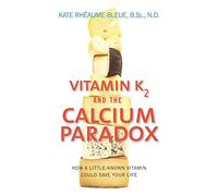 Inconnu – Vitamine K2 et le paradoxe du calcium – Comment une vitamine méconnue peut sauver des vies