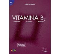 Vitamina B2 Podręcznik + con audio Descargable - Berta Sarralde, Eva Casarejos, Monica Lopez (Langues étrangères : espagnol vers le polonais)