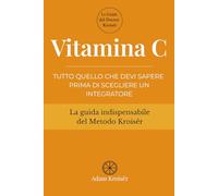 Vitamina C: Tutto quello che devi sapere prima di scegliere un integratore