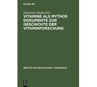 Vitamine Als Mythos. Dokumente Zur Geschichte Der Vitaminforschung