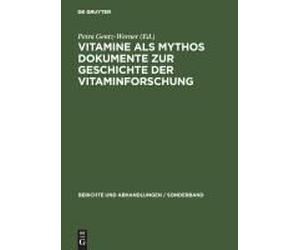 Vitamine Als Mythos. Dokumente Zur Geschichte Der Vitaminforschung