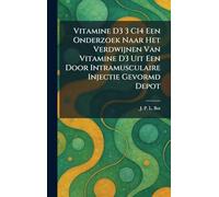 Vitamine D3 3 C14 Een Onderzoek Naar Het Verdwijnen Van Vitamine D3 Uit Een Door Intramusculaire Injectie Gevormd Depot