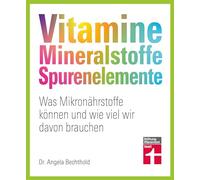 Stiftung Warentest – Vitamines, minéraux, oligo-éléments : micronutriments et nos besoins