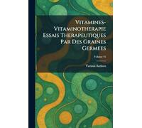 Vitamines-Vitaminotherapie Essais Therapeutiques par des Graines Germees