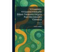 Vitamines-Vitaminotherapie Essais Therapeutiques par des Graines Germees