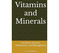 Vitamins and Minerals: Functions, Sources, Deficiencies, and Management