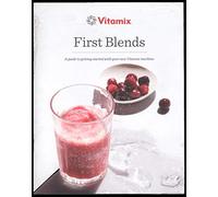 Vitamix First Blends - A Guide To Getting Started WIth Your New Vitamix Machine - Recipes, Instructions, etc. VM0197