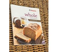 Vitamix Whole Grains Cookbook