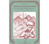 Vite Degli Ottantaquattro Siddha. Storie Di Antichi Maestri Tantrici