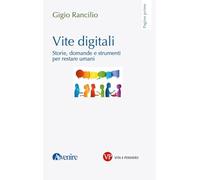 Vite digitali. Storie, domande e strumenti per restare umani
