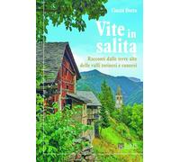 Vite in salita. Racconti dalle terre alte delle valli torinesi e cuneesi