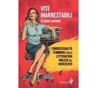 Vite Inarrestabili. L'omosessualità Femminile Nella Letteratura Inglese Del Novecento