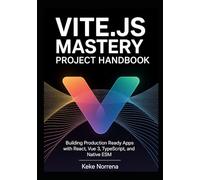 Vite.js Mastery Project Handbook: Building Production Ready Apps with React, Vue 3, TypeScript, and Native ESM
