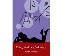 Vite, ma retraite ! Myriam Bellecour (Auteur)