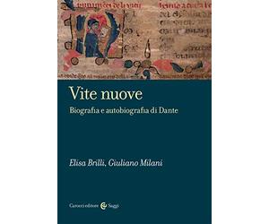 Vite nuove. Biografia e autobiografia di Dante