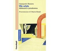 Vite urlate. Adolescenti e psicodramma