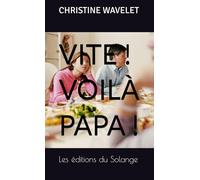 VITE ! VOILÀ PAPA !
