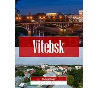 Vitebsk: A Stunning Coffee Table Picture Book - For Travelers & Tourism Lovers