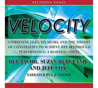 Vitesse : combinant Lean, Six Sigma et la théorie des contraintes pour Atteindre des Performances révolutionnaires [Import]