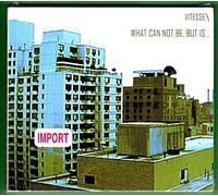 Vitesse - What Can Not Be But is [Import]
