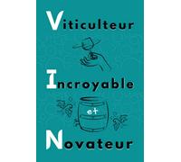 Viticulteur Incroyable et Novateur: Carnet de notes viticulteur pour passionné de vignes - Cahier Vin de 120 pages lignées, à remplir pour souvenirs ou activités